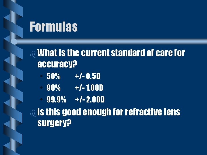 Formulas b What is the current standard of care for accuracy? • • •