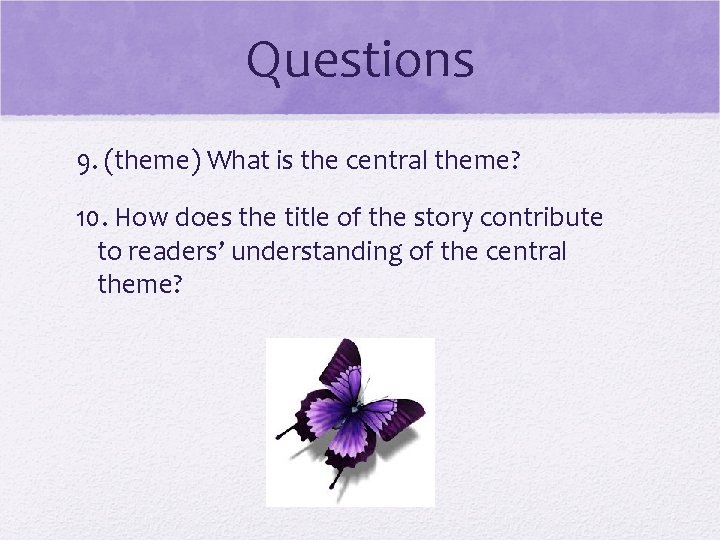 Questions 9. (theme) What is the central theme? 10. How does the title of