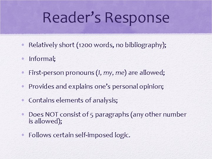 Reader’s Response • Relatively short (1200 words, no bibliography); • Informal; • First-person pronouns