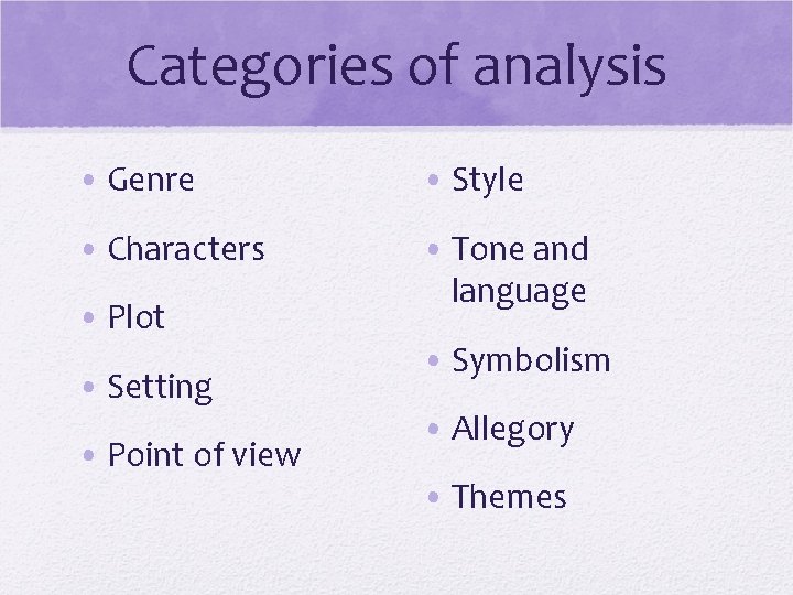 Categories of analysis • Genre • Style • Characters • Tone and language •