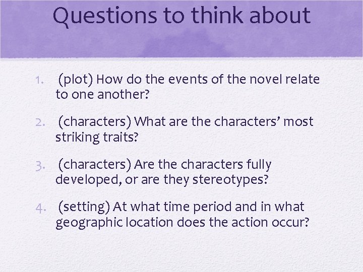 Questions to think about 1. (plot) How do the events of the novel relate