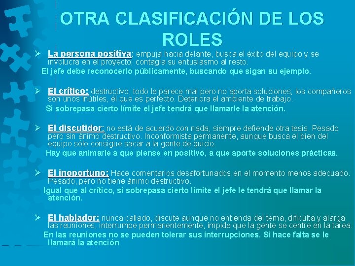 OTRA CLASIFICACIÓN DE LOS ROLES Ø La persona positiva: positiva empuja hacia delante, busca