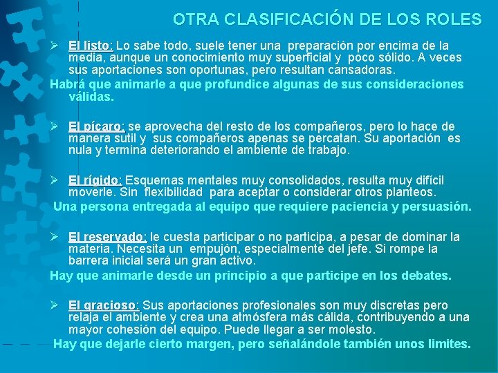 OTRA CLASIFICACIÓN DE LOS ROLES Ø El listo: Lo sabe todo, suele tener una