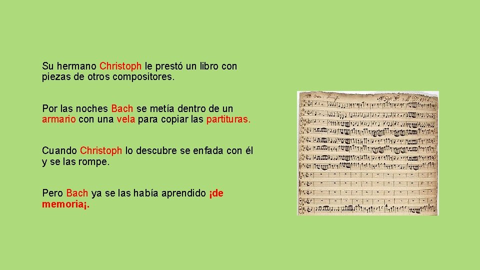 Su hermano Christoph le prestó un libro con piezas de otros compositores. Por las