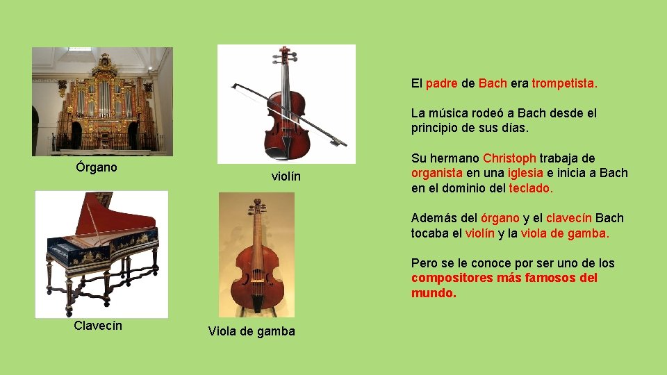 El padre de Bach era trompetista. La música rodeó a Bach desde el principio