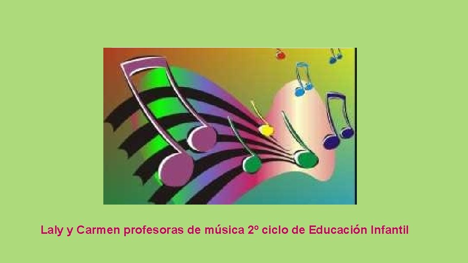 Laly y Carmen profesoras de música 2º ciclo de Educación Infantil 