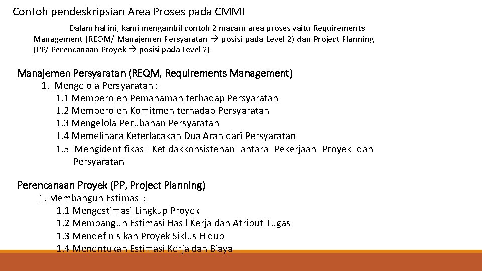 Contoh pendeskripsian Area Proses pada CMMI Dalam hal ini, kami mengambil contoh 2 macam