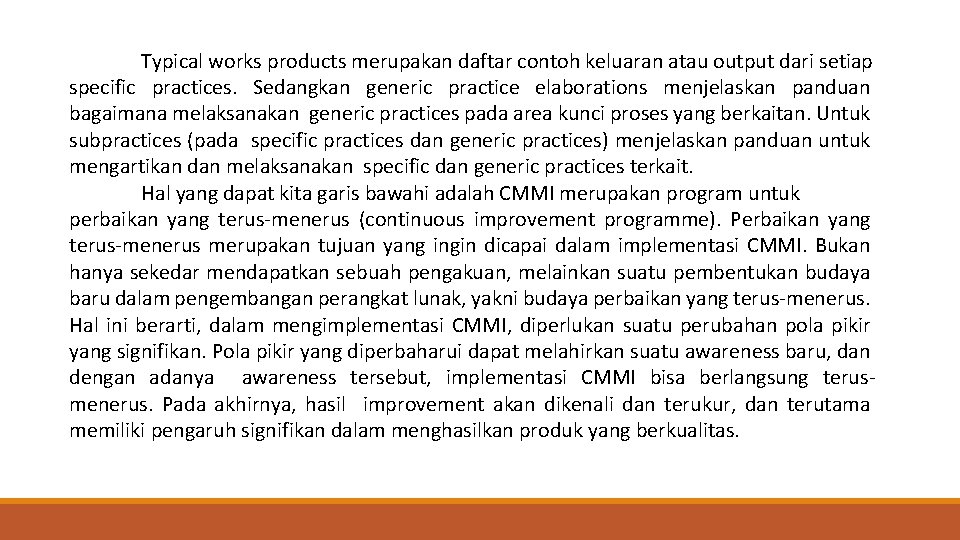 Typical works products merupakan daftar contoh keluaran atau output dari setiap specific practices. Sedangkan