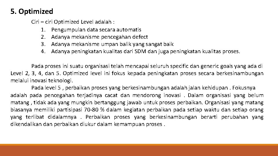 5. Optimized Ciri – ciri Optimized Level adalah : 1. Pengumpulan data secara automatis