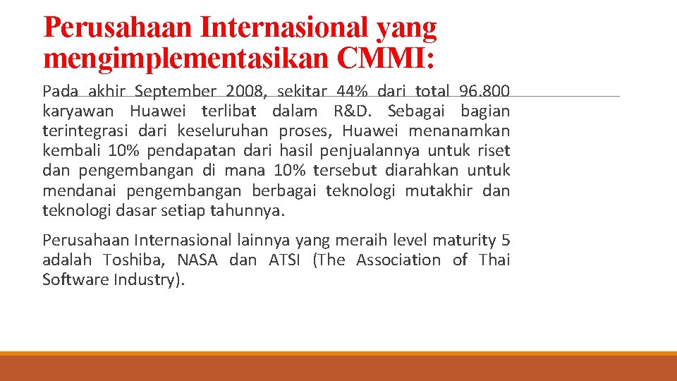 Perusahaan Internasional yang mengimplementasikan CMMI: Pada akhir September 2008, sekitar 44% dari total 96.