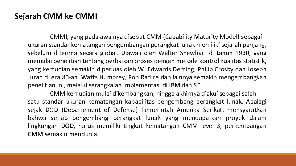 Sejarah CMM ke CMMI, yang pada awalnya disebut CMM (Capability Maturity Model) sebagai ukuran