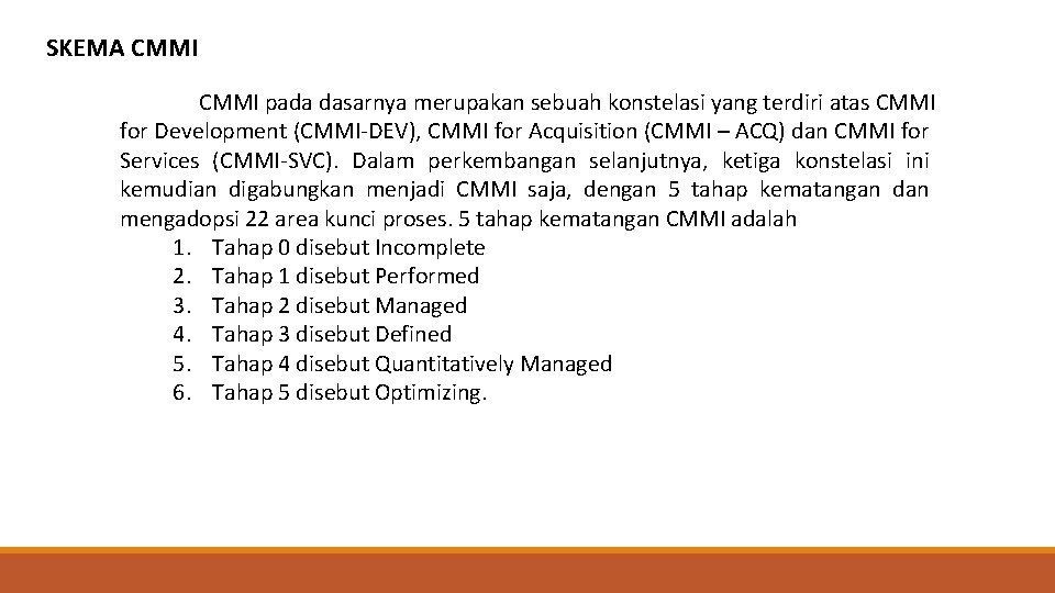 SKEMA CMMI pada dasarnya merupakan sebuah konstelasi yang terdiri atas CMMI for Development (CMMI-DEV),