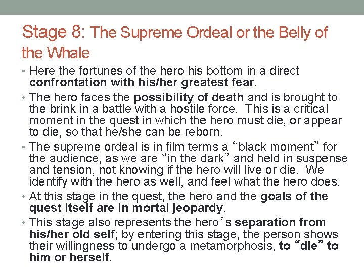 Stage 8: The Supreme Ordeal or the Belly of the Whale • Here the