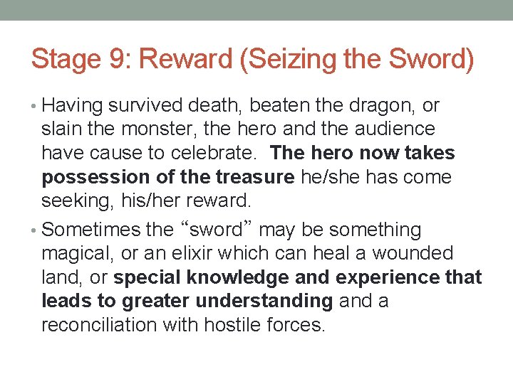 Stage 9: Reward (Seizing the Sword) • Having survived death, beaten the dragon, or