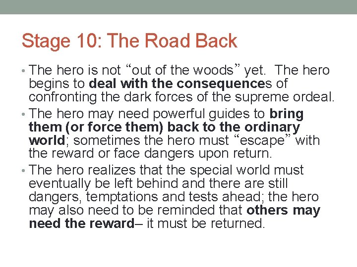 Stage 10: The Road Back • The hero is not “out of the woods”
