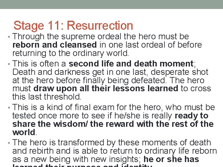 Stage 11: Resurrection • Through the supreme ordeal the hero must be reborn and