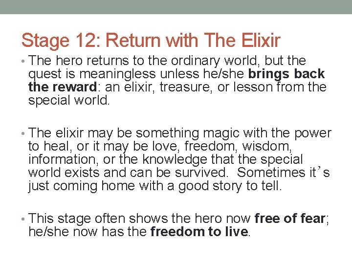 Stage 12: Return with The Elixir • The hero returns to the ordinary world,