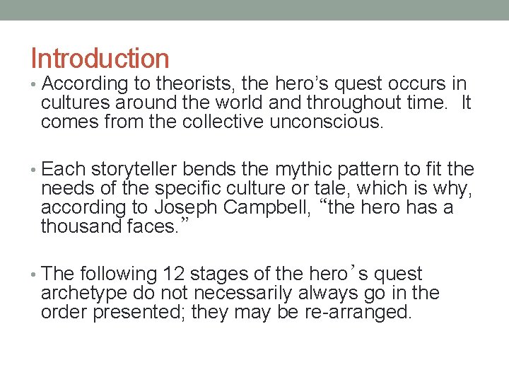 Introduction • According to theorists, the hero’s quest occurs in cultures around the world
