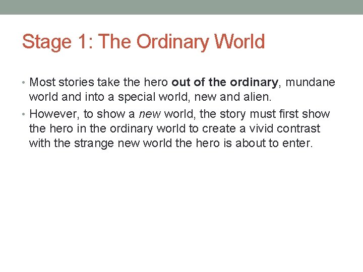 Stage 1: The Ordinary World • Most stories take the hero out of the