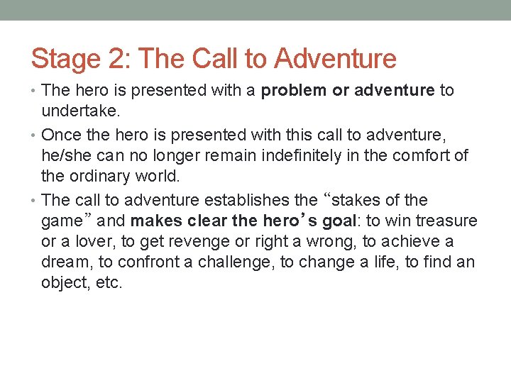 Stage 2: The Call to Adventure • The hero is presented with a problem