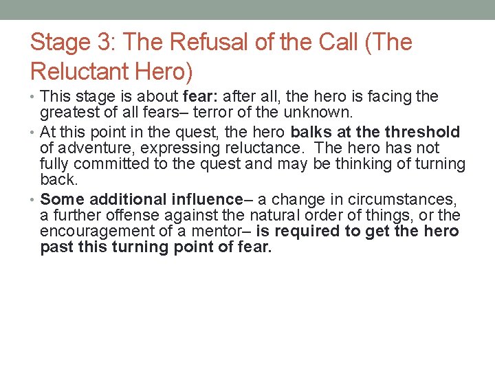 Stage 3: The Refusal of the Call (The Reluctant Hero) • This stage is