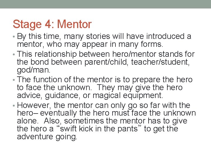 Stage 4: Mentor • By this time, many stories will have introduced a mentor,