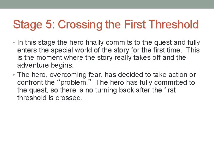 Stage 5: Crossing the First Threshold • In this stage the hero finally commits