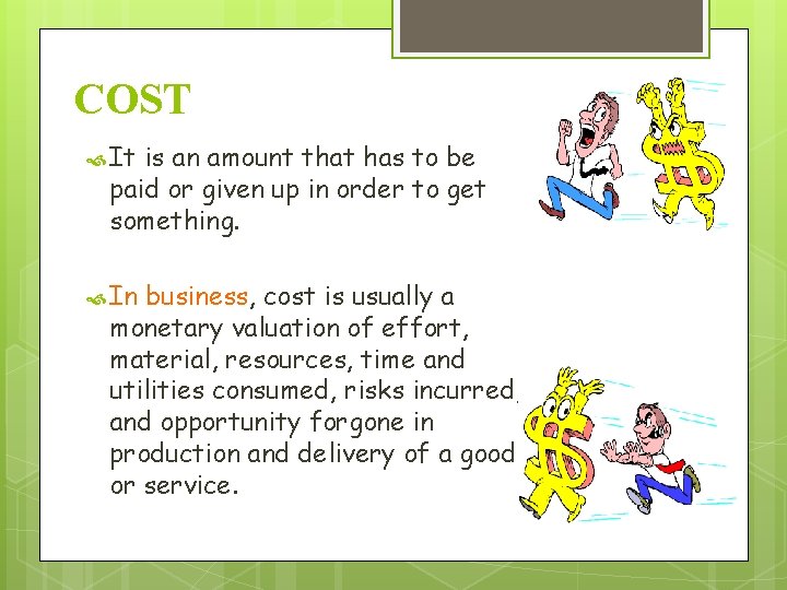 COST It is an amount that has to be paid or given up in