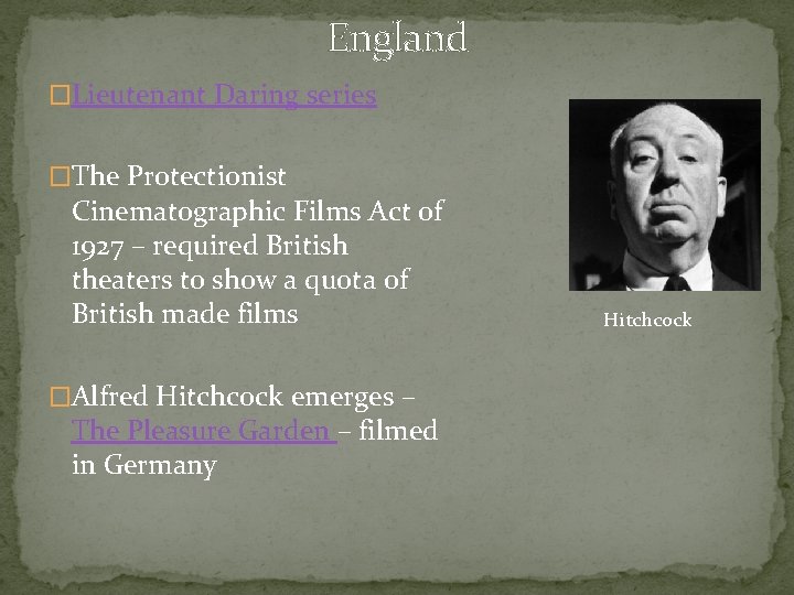 England �Lieutenant Daring series �The Protectionist Cinematographic Films Act of 1927 – required British