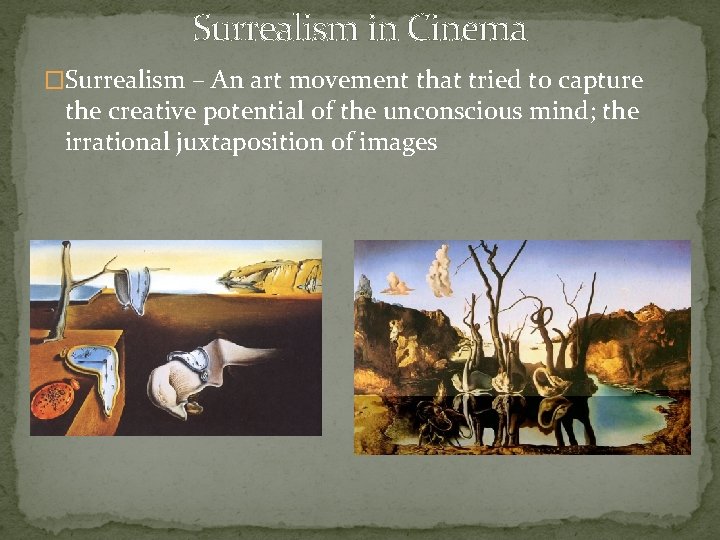 Surrealism in Cinema �Surrealism – An art movement that tried to capture the creative