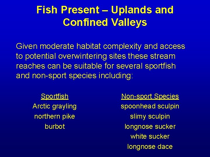 Fish Present – Uplands and Confined Valleys Given moderate habitat complexity and access to