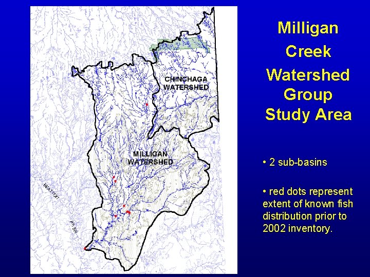 Milligan Creek Watershed Group Study Area • 2 sub-basins • red dots represent extent