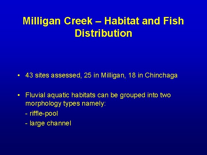 Milligan Creek – Habitat and Fish Distribution • 43 sites assessed, 25 in Milligan,