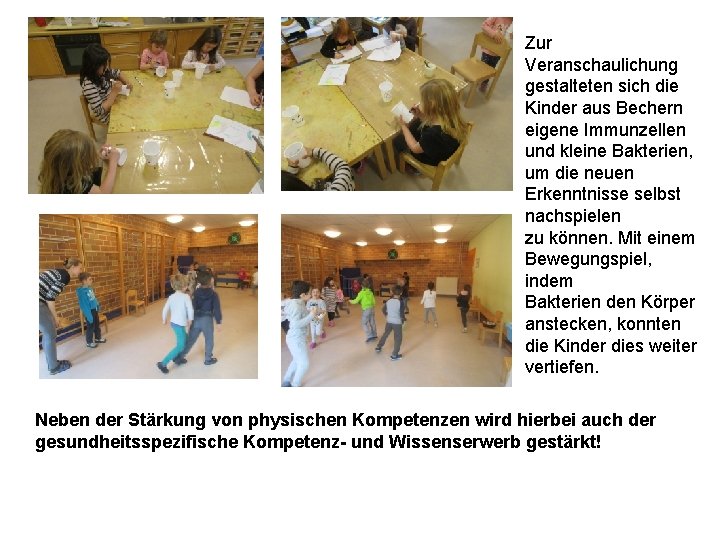 Zur Veranschaulichung gestalteten sich die Kinder aus Bechern eigene Immunzellen und kleine Bakterien, um