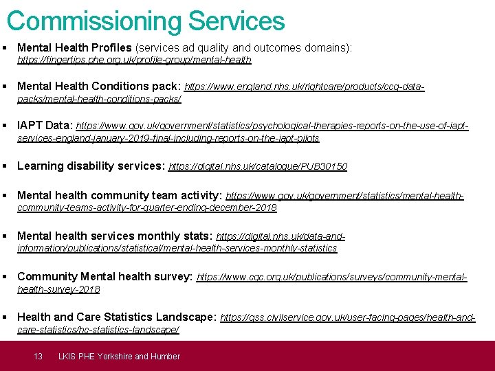 Commissioning Services § Mental Health Profiles (services ad quality and outcomes domains): https: //fingertips.