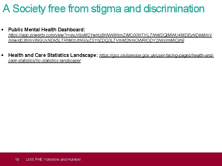 A Society free from stigma and discrimination § Public Mental Health Dashboard: https: //app.