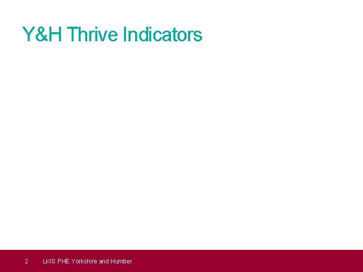 Y&H Thrive Indicators 2 LKIS PHE Yorkshire and Humber 