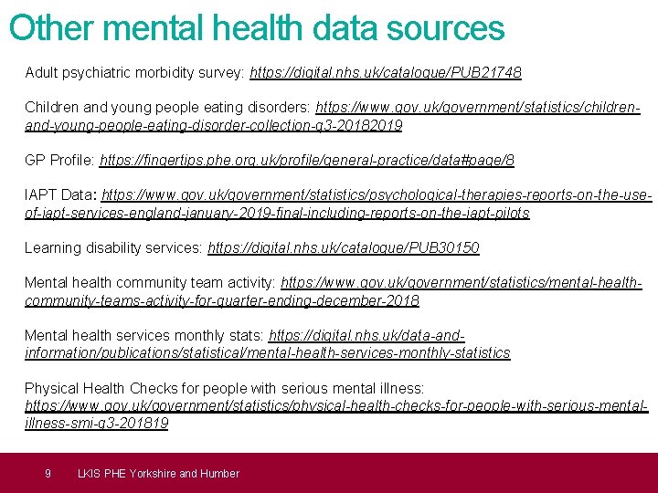 Other mental health data sources Adult psychiatric morbidity survey: https: //digital. nhs. uk/catalogue/PUB 21748