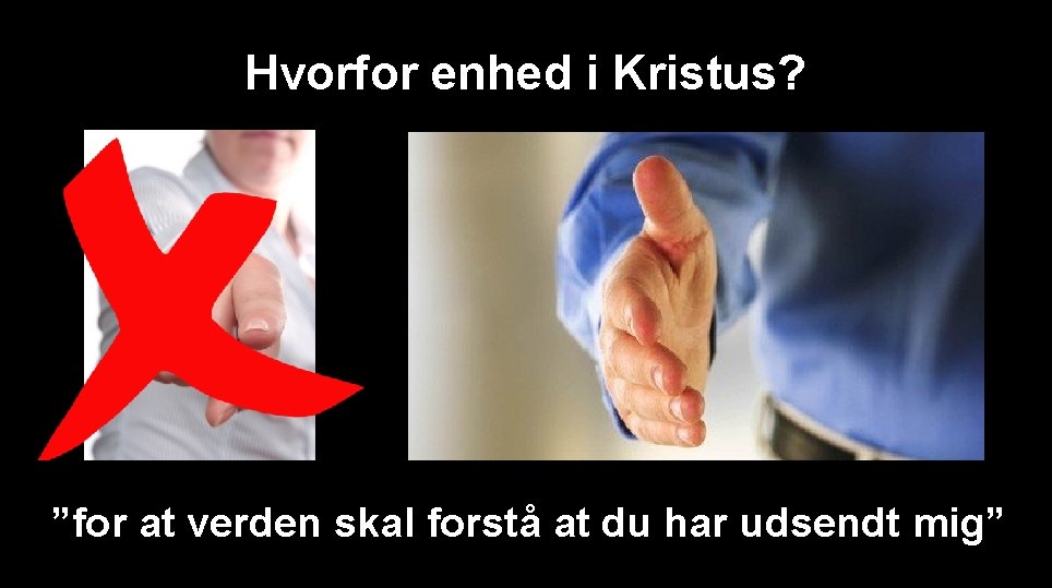 Hvorfor enhed i Kristus? ”for at verden skal forstå at du har udsendt mig”