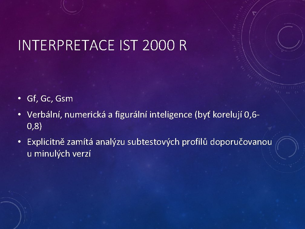 INTERPRETACE IST 2000 R • Gf, Gc, Gsm • Verbální, numerická a figurální inteligence