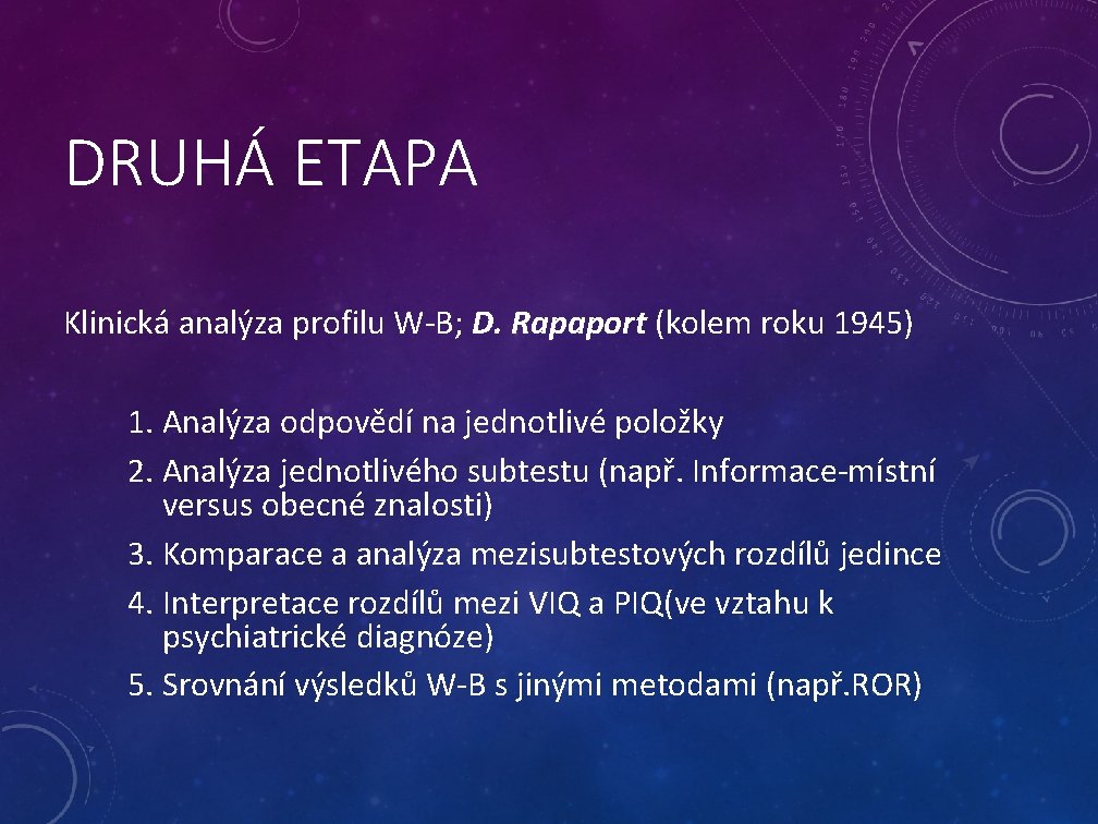 DRUHÁ ETAPA Klinická analýza profilu W-B; D. Rapaport (kolem roku 1945) 1. Analýza odpovědí