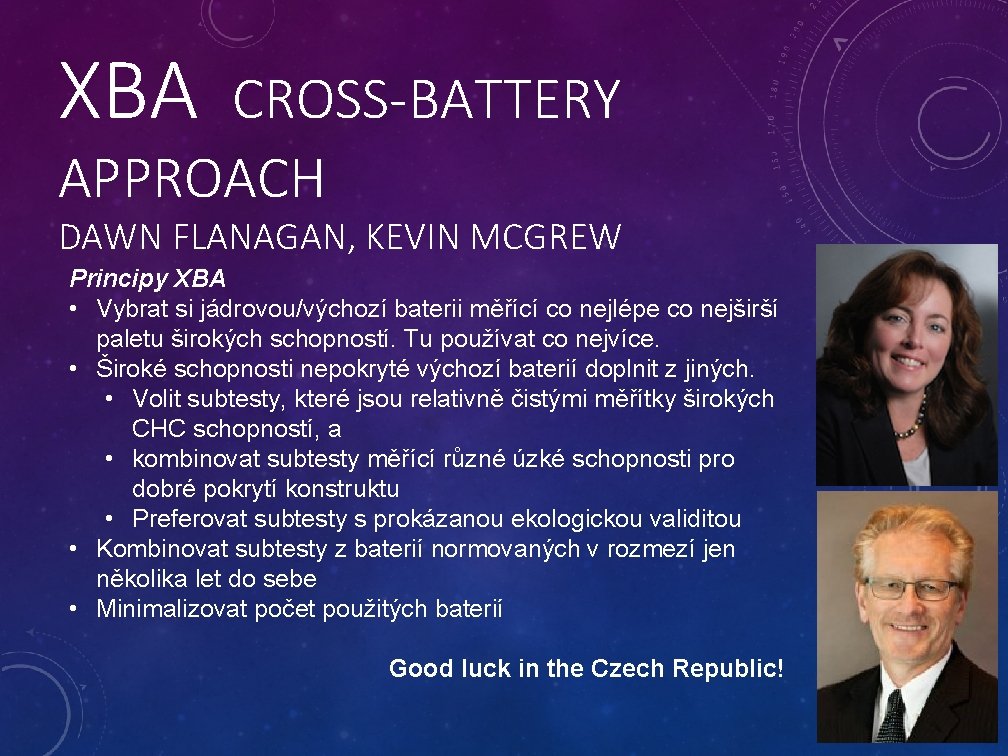 XBA CROSS-BATTERY APPROACH DAWN FLANAGAN, KEVIN MCGREW Principy XBA • Vybrat si jádrovou/výchozí baterii