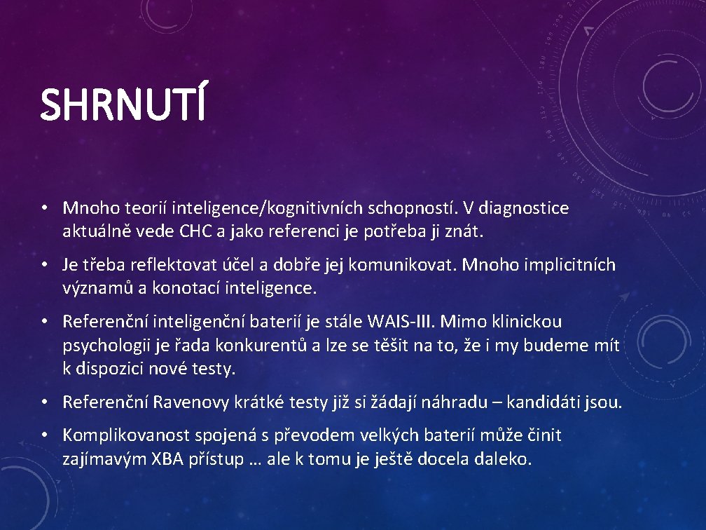 SHRNUTÍ • Mnoho teorií inteligence/kognitivních schopností. V diagnostice aktuálně vede CHC a jako referenci