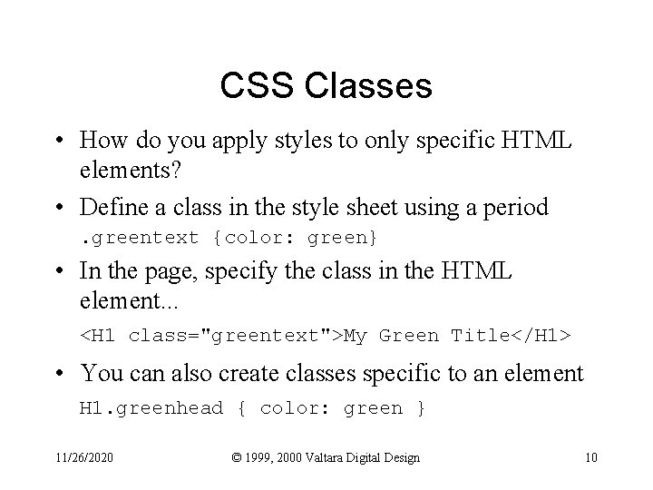 CSS Classes • How do you apply styles to only specific HTML elements? •