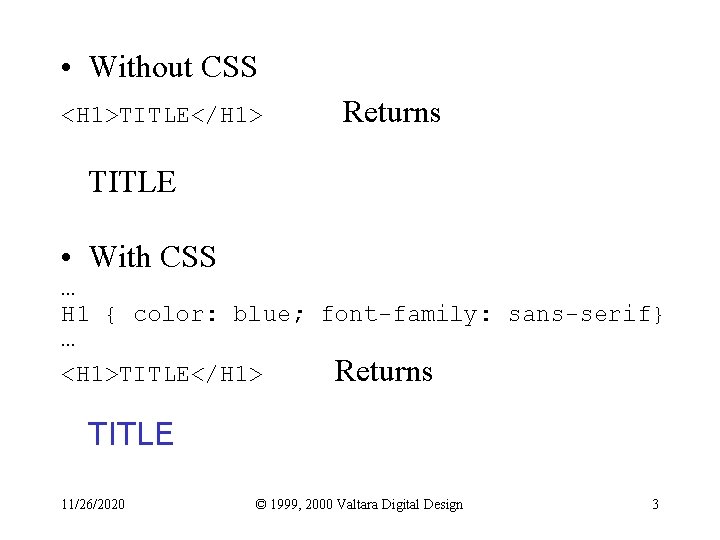  • Without CSS <H 1>TITLE</H 1> Returns TITLE • With CSS … H