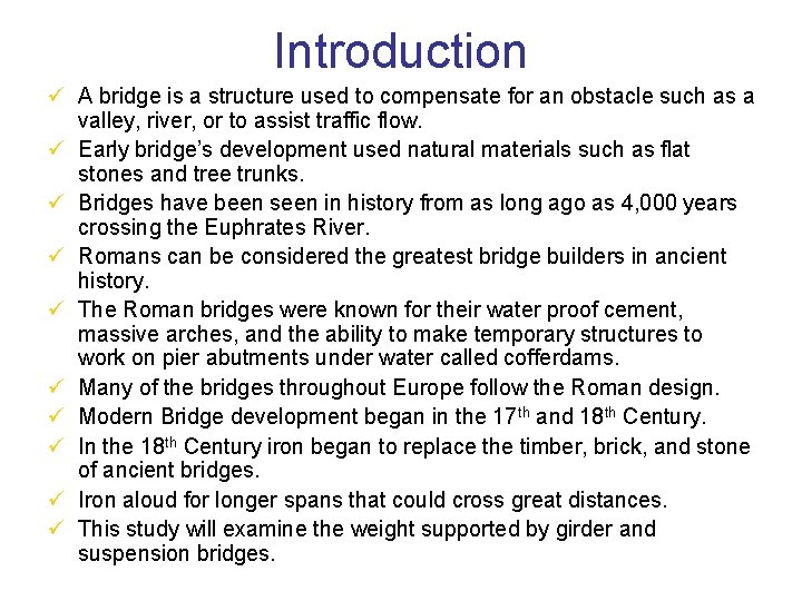 Introduction ü A bridge is a structure used to compensate for an obstacle such