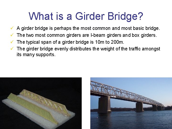 What is a Girder Bridge? ü ü A girder bridge is perhaps the most