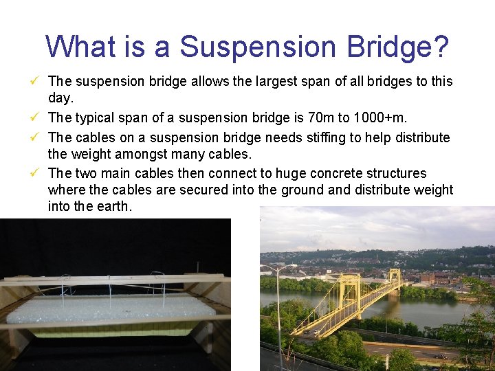 What is a Suspension Bridge? ü The suspension bridge allows the largest span of