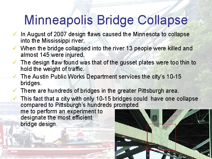 Minneapolis Bridge Collapse ü In August of 2007 design flaws caused the Minnesota to