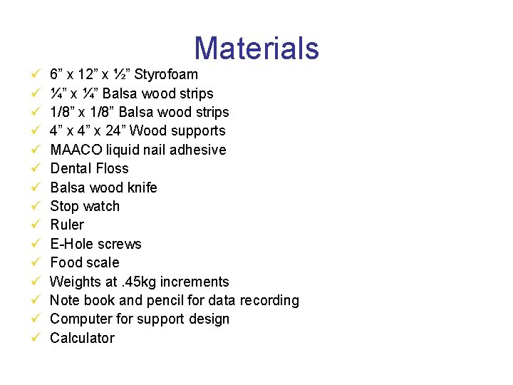 Materials ü ü ü ü 6” x 12” x ½” Styrofoam ¼” x ¼”